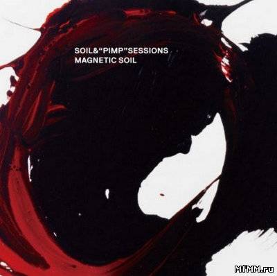 Soil & "Pimp" Sessions - Magnetic Soil [Limited Edition] (2011)