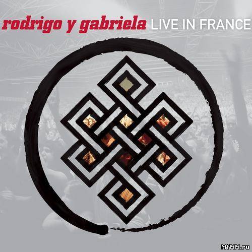 Rodrigo y Gabriela - Live in France (2011)