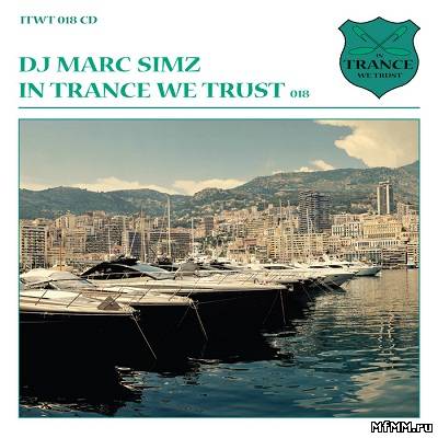 In Trance We Trust 018 (Continuous Mix DJ Marc Simz) (2011)