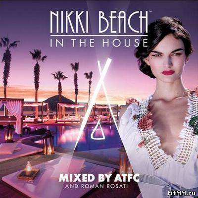 VA - Nikki Beach In The House (Mixed By ATFC & Roman Rosati) (2011)