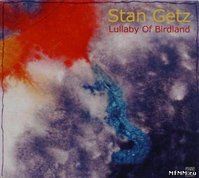 Stan Getz - Lullaby Of Birdland (2003)