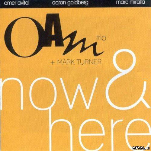 OAM Trio and Mark Turner - Now & Here (2009)