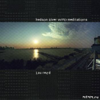 Lou Reed - Hudson River Wind Meditations (2007)