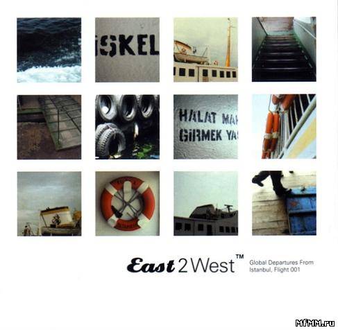 VA - East 2 West: Global Departures From Istanbul Flight 001 (2003)