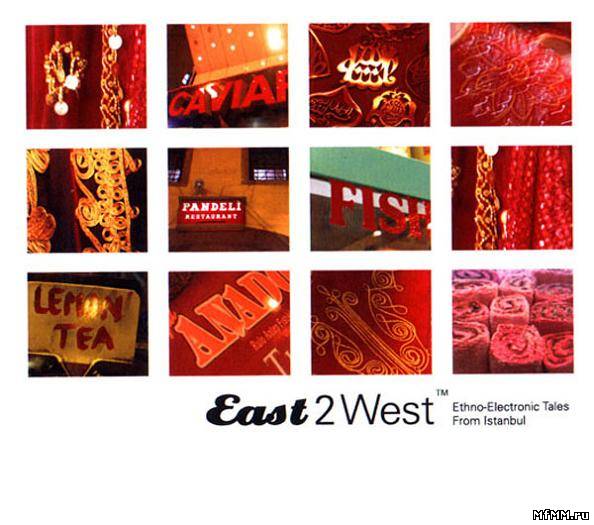 VA - East 2 West: Ethno-Electronic Tales From Istanbul (2003)