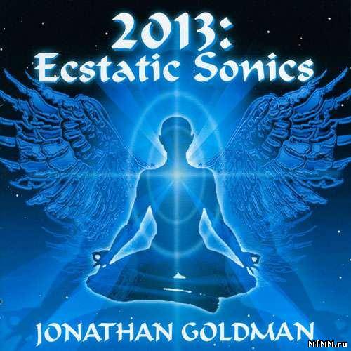 Jonathan Goldman - 2013: Ecstatic Sonics (2010)