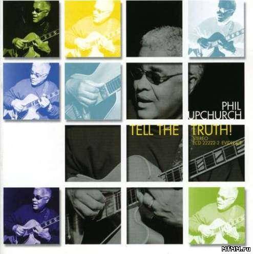 Phil Upchurch - Tell The Truth! (2001)