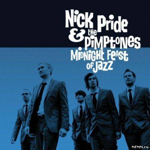 Nick Pride & The Pimptones - Midnight Feast Of Jazz (2011)