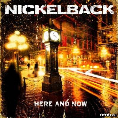 Nickelback - Here And Now (2011)