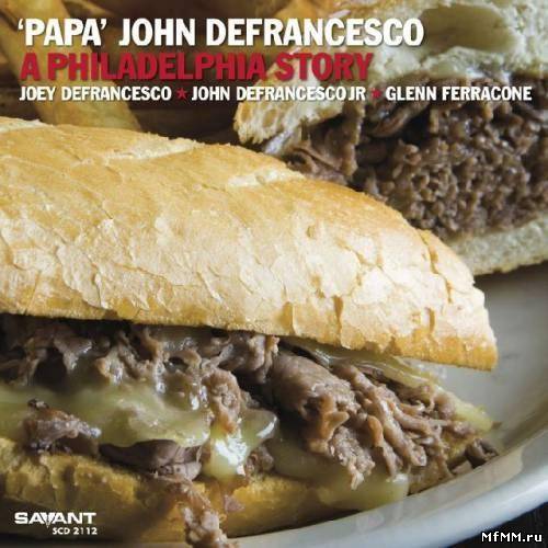 'Papa' John DeFrancesco - A Philadelphia Story (2011)