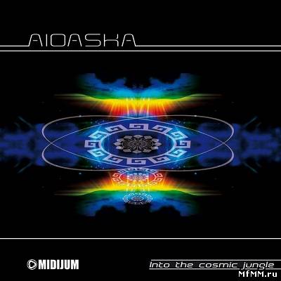 Aioaska - Into The Cosmic Jungle (2011)