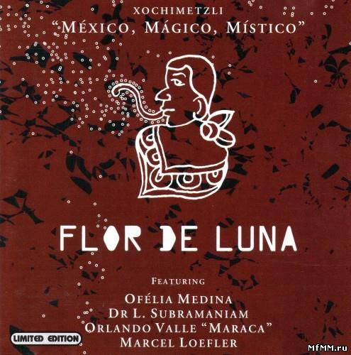 Flor de Luna - Xochimetzli: Mexico, Magico, Mistico (2005)