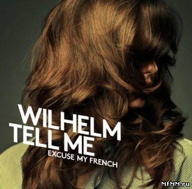 Wilhelm Tell Me - Excuse My French (2011)