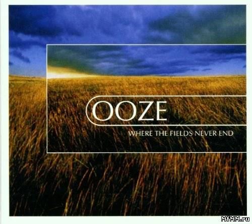 Ooze - Where The Fields Never End (2001)