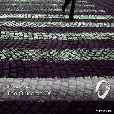 Stive Morgan - The Outcome Of... (2011)