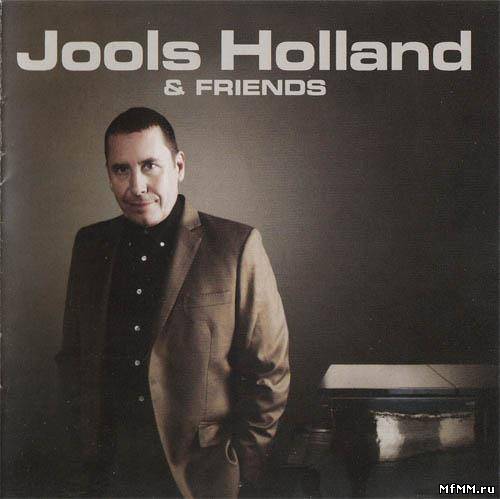 Jools Holland & His Rhythm & Blues Orchestra - Jools Holland & Friends (2011)