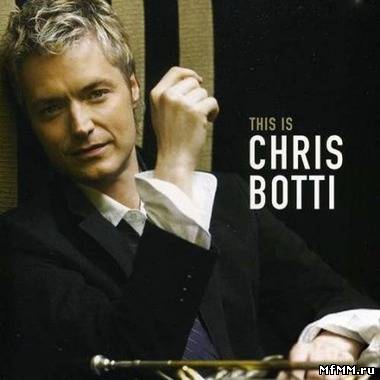 Chris Botti - This Is Chris Botti (2011)