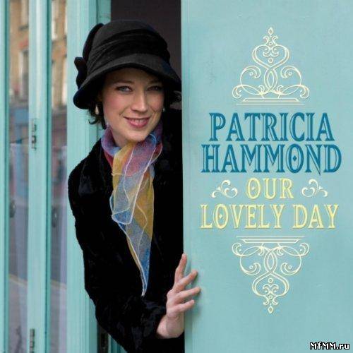 Patricia Hammond - Our Lovely Day (2011)