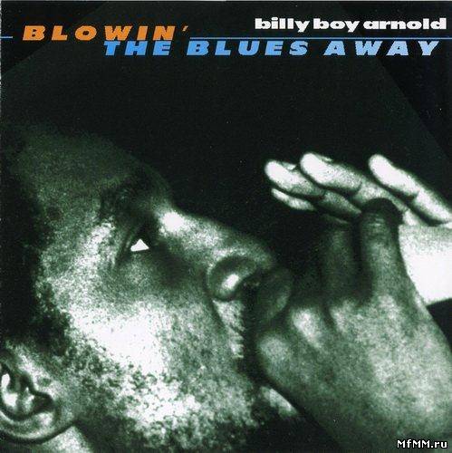 Billy Boy Arnold - Blowin' The Blues Away (1977/1997)