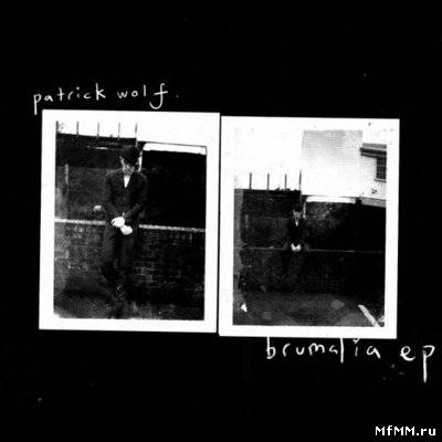 Patrick Wolf - Brumalia [EP] (2011)