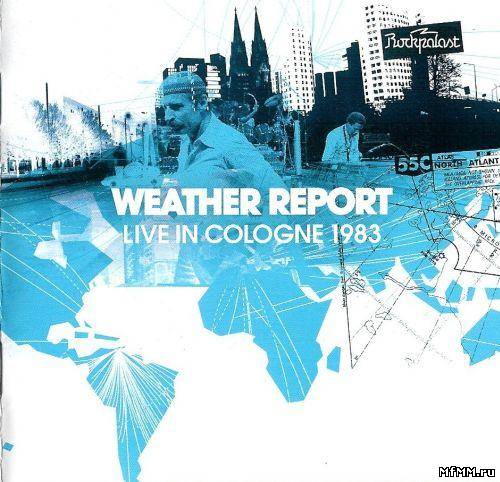 Weather Report - Live In Cologne (1983/2011)