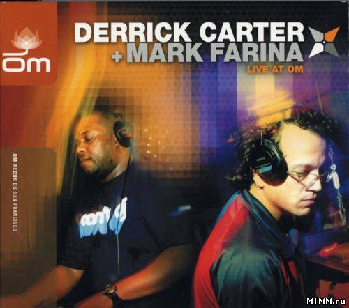 VA - Derrick Carter + Mark Farina - Live At Om 2CD (2004)