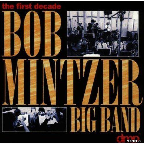 Bob Mintzer Big Band - The First Decade (1995)