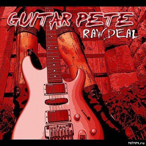 Guitar Pete - Raw Deal (2011)