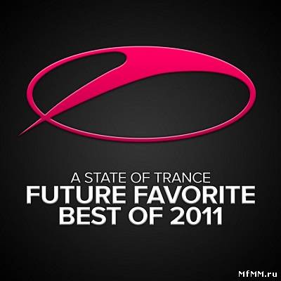 A State Of Trance Future Favorite Best Of (2011)