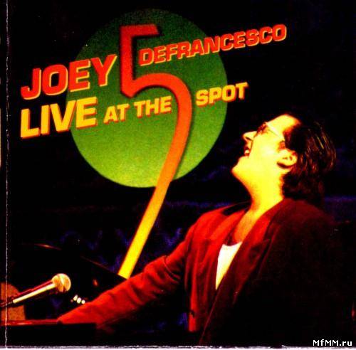 Joey DeFrancesco - Live At The Five Spot (1993/1998)