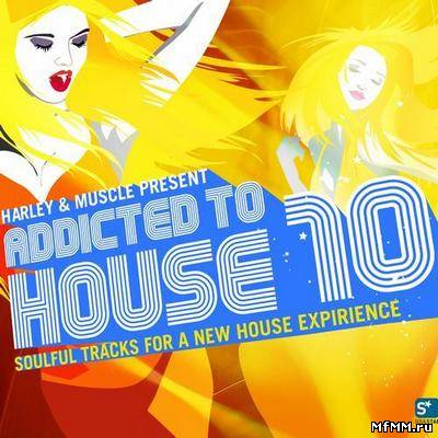 VA - Harley & Muscle present - Addicted to House 10 (2011)