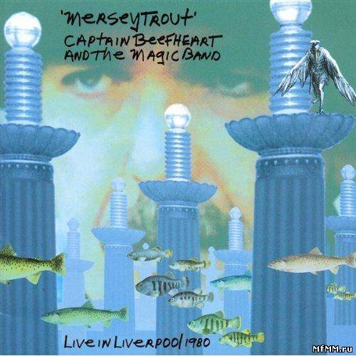 Captain Beefheart & The Magic Band - Merseytrout (2000)