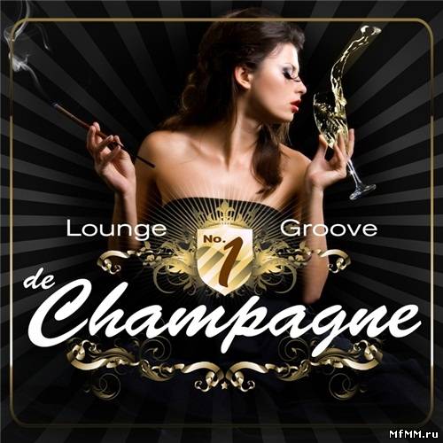 VA - Lounge Groove De Champagne, Vol. 1 (2011)