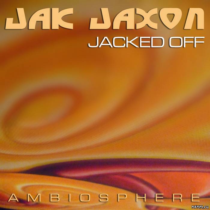 Jak Jaxon - Jacked Off (2011)