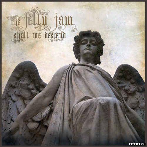 The Jelly Jam - Shall We Descend (2011)