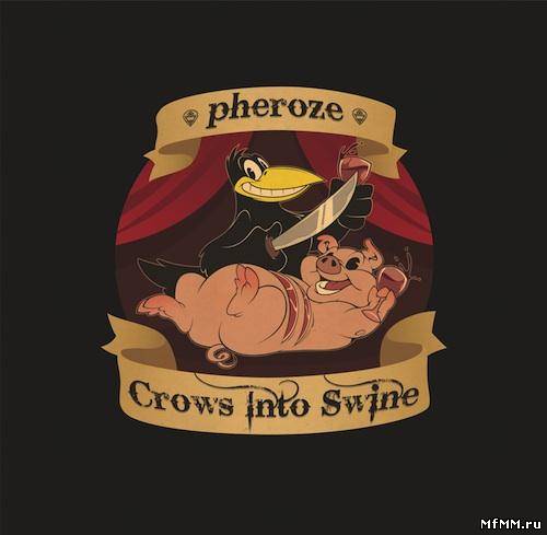 Pheroze - Crows into swine (2011)