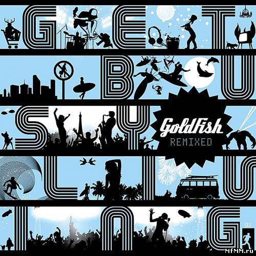 Goldfish - Get Busy Living - Remixed (2011)