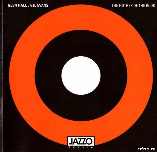 Glen Hall & Gil Evans - The Mother Of The Book (2009)