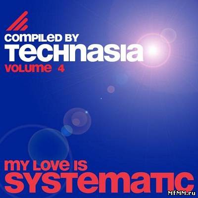 My Love Is Systematic Vol. 4 (Compiled By Technasia) (2011)