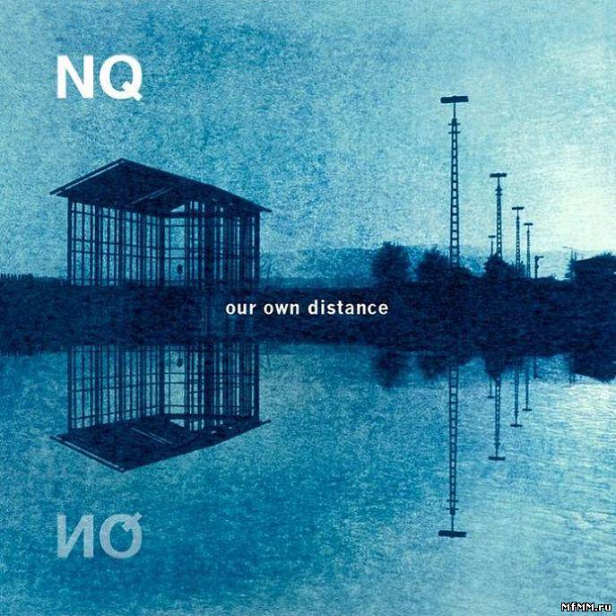 NQ - Our Own Distance (2011)