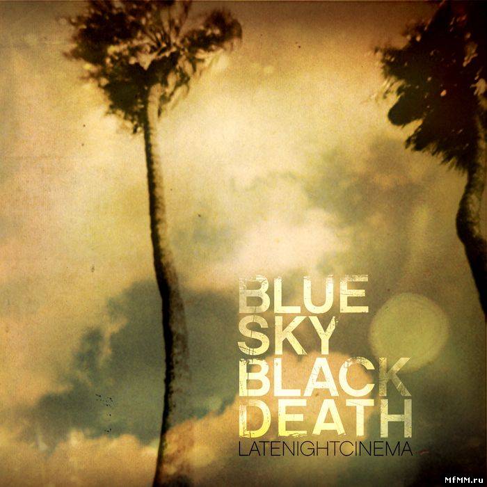 Blue Sky Black Death - Late Night Cinema (2008) FLAC/ MP3