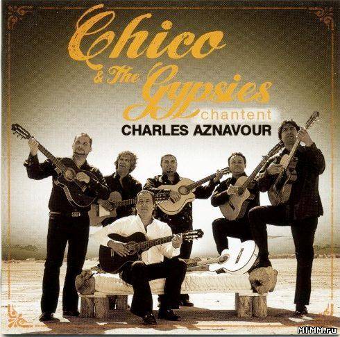 Chico & The Gypsies - Chico & The Gypsies chantent Charles Aznavour (2011)