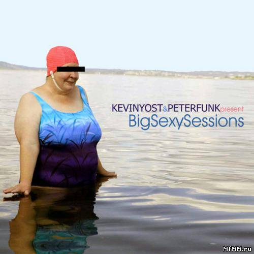 VA - Kevin Yost & Peter Funk Present: Big Sexy Sessions (2005)