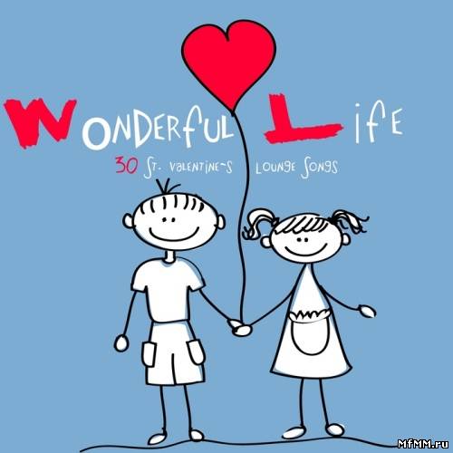 VA - Wonderful Life: 30 St Valentine's Lounge Songs (2012)