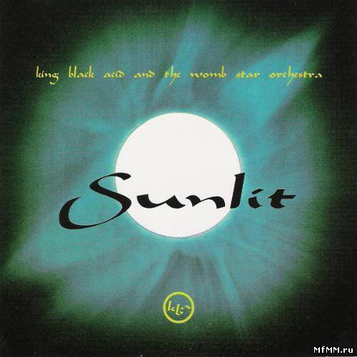 King Black Acid and The Womb Star Orchestra - Sunlit (1996)