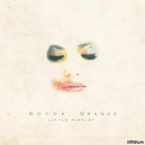 Bocca Grande - Little Pianist (2012)