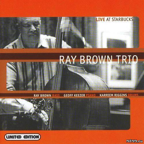 Ray Brown Trio - Live At Starbucks (1999/2001)