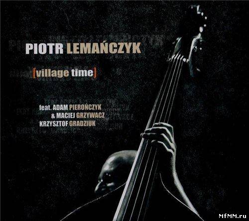 Piotr Lemanczyk - Village Time (2007)