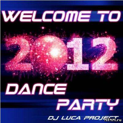 DJ Luca Projet - Welcome to 2012: Dance Party 2012