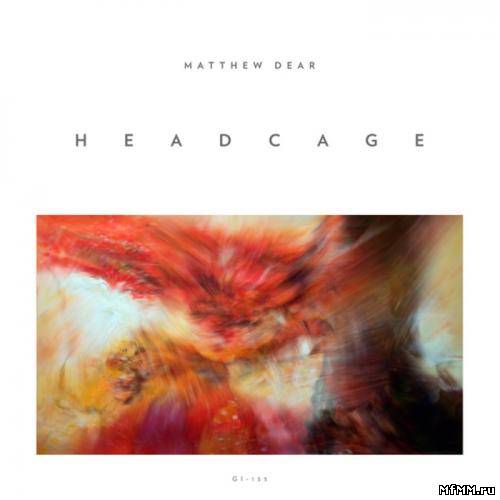 Matthew Dear - Headcage EP (2012)